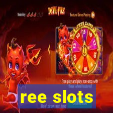 ree slots